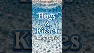 Hugs amp Kisses Baby Blanket [upl. by Anahsal]