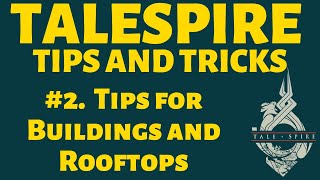 Talespire Beginners Tips and Tricks 2 Buildings Rooftops and exterior Decoration [upl. by Olcott]