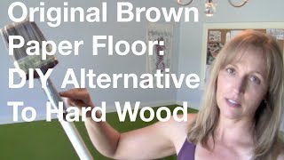 The Original Brown Paper Floor DIY Alternative To Hard Wood Floors [upl. by Siron]