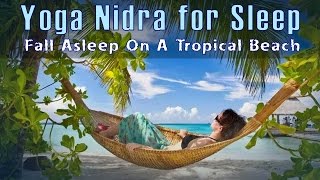 Yoga Nidra for Sleep  Fall Asleep on a Tropical Beach Guided Meditation [upl. by Treharne]