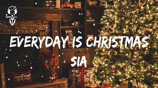 Sia  Everyday Is Christmas  Lyrics Video [upl. by Frame]