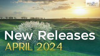 New Releases Brilliant Classics  April 2024 [upl. by Inram]