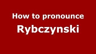 How to pronounce Rybczynski PolishPoland  PronounceNamescom [upl. by Fortin]