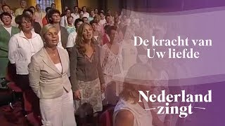 Nederland Zingt De kracht van Uw liefde [upl. by Hedelman]