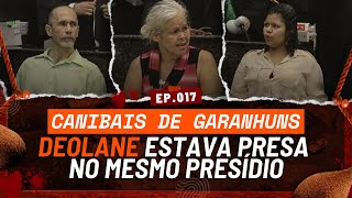 Canibais de Garanhuns Deolane Está Presa no Mesmo Local Você Imagina o Terror [upl. by Nodroj]