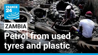 Petrol from used tyres A solution to Zambias fuel and waste problems • FRANCE 24 English [upl. by Fish104]