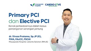 PRIMARY PCI DAN ELECTIVE PCI KENALI PERBEDAAN DALAM KASUS PENANGANAN SERANGAN JANTUNG [upl. by Acim]