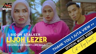 Bidoh Stalker Lijoh Lezer  Eda Ezrin x Adik Waniey ft Den Manjo  Official Music Video [upl. by Iidnarb]