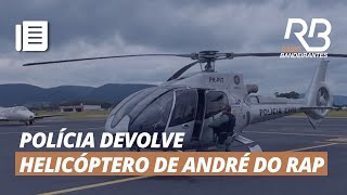 Justiça devolve HELICÓPTERO de ANDRÉ DO RAP [upl. by Mills]