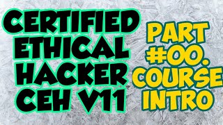 cehv11fullcourse Certified Ethical Hacker CEH V11 FULL COURSE  Part 00 Course Introduction [upl. by Ahsikar]