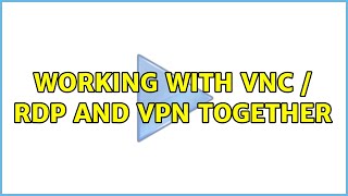 Working with VNC  RDP and VPN together [upl. by Lubow]