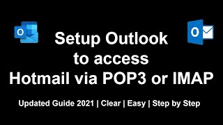 Setup Outlook to access Hotmail via POP3 or IMAP  2021  Step by Step Guide [upl. by Cardew]