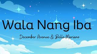 Wala Nang Iba  December Avenue X Belle Mariano Lyrics [upl. by Lounge]