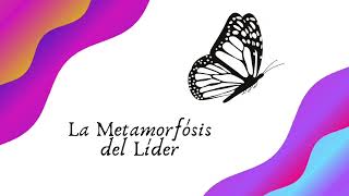 La Metamorfosis del Líder  Podcast [upl. by Ailat]