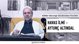 Havas İlmi  Aytunç Altındal • Kökler Derneği Gündemden Kesitler • Saadeddin Ustaosmanoğlu [upl. by Elgar]