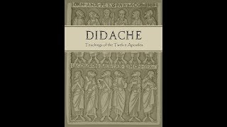 The Didache  The Teaching of the Twelve Apostles Reading and Video Commentary [upl. by Olocin]