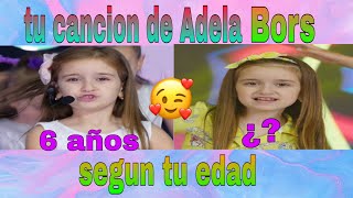 Tu Cancion De Adela Bors Segun Tu Edad [upl. by Durkin636]