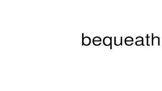 How to pronounce bequeath [upl. by Alyhs]