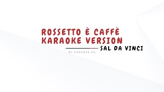 ROSSETTO E CAFFÈSAL DA VINCI KARAOKE VERSION [upl. by Azne229]