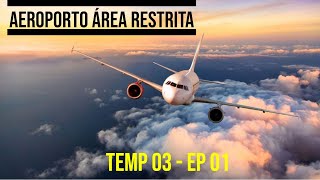 Aeroporto Área Restrita  Temp 03  Ep 01  Completo  2022 [upl. by Torrie]