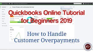 Quickbooks Online Tutorial for Beginners 2019  How to Handle Customer Overpayments [upl. by Hands]