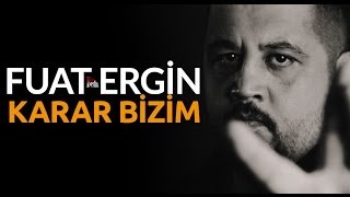 Fuat Ergin  Karar Bizim [upl. by Pippo]