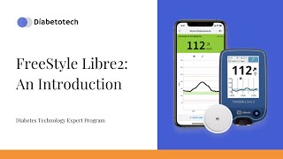 Diabetotech  FreeStyle Libre 2 Introduction  Diabetes Technology Expert Program [upl. by Edlun]