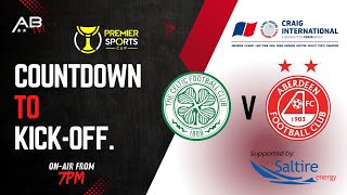 Celtic v Aberdeen Countdown to KickOff Preview Show [upl. by Akamahs]