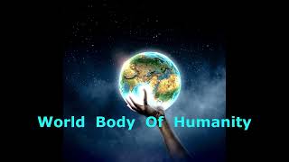 World Body Of Humanity [upl. by Countess]