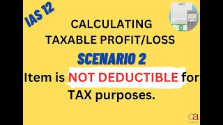 Taxable profit of loss calculation The Item is NOT DEDUCTIBLE for tax purposes  IAS 12 [upl. by Sgninnej]