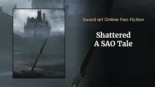 Shattered A SAO Tale Chapters 101 to 120 [upl. by Eninej]