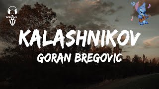 Goran Bregović  Kalashnikov  Lyrics Video [upl. by Waylen]