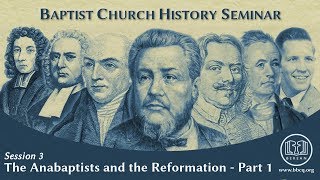 3 The Anabaptists and the Reformation  Part 1 [upl. by Ronyam880]