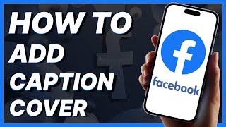 How To Add Caption On Facebook Cover Photo  Updated Guide [upl. by Pierrepont611]