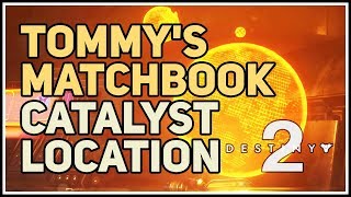 Tommys Matchbook Catalyst Location Destiny 2 [upl. by Moore631]