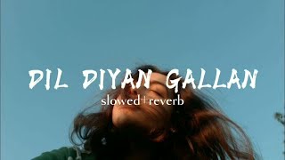 Dil Diyan Gallan Lofi  slowed amp reverb  Hindi Love Song  Hindi Song  lofi [upl. by Nehtanhoj]