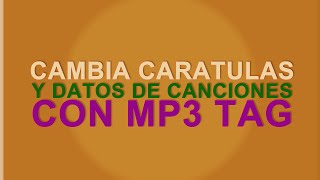 Cambia las caratulas y datos de tus canciones con MP3 Tag [upl. by Oiramat966]