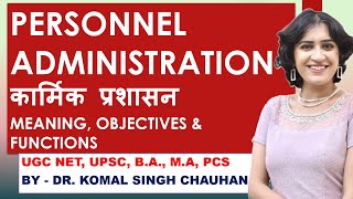 Personnel Administration  Meaning I Objectives I Functions I Dr Komal Singh Chauhan [upl. by Anire666]