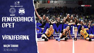 🏆 ŞAMPİYON VAKIFBANK  VakıfBank  Fenerbahçe Opet Maçın Tamamı quotKadınlar Kupa Voley Finaliquot [upl. by Skippy]