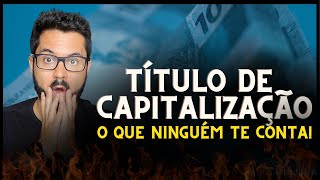 Título de Capitalização O Que Ninguém te Conta 😉 [upl. by Carlota]