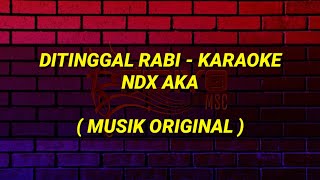 Ditinggal Rabi Karaoke  NDX AKA Musik Original [upl. by Drahnreb]