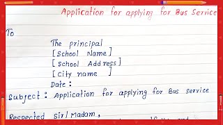 write application for applying for bus services  how to write easy application to the principal [upl. by Oecam816]