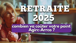 Retraite 2025  combien va coûter votre point AgircArrco [upl. by Eissat364]