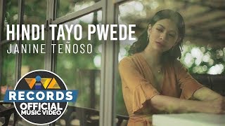 Hindi Tayo Pwede  Janine Teñoso Official Music Video [upl. by Inod892]