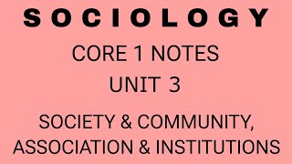 sociology l core 1 notes l unit 3 l society and community association and institutions l [upl. by Trocki]