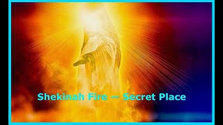 Shekinah Fire—Secret Place [upl. by Tager421]