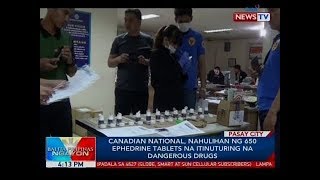 BP Canadian national nahulihan ng 650 ephedrine tablets na itinuturing na dangerous drugs [upl. by Ennael339]