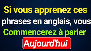 Apprenez ces phrases du quotidien en anglais et vous parlerez anglais très rapidement [upl. by Elleuqar719]