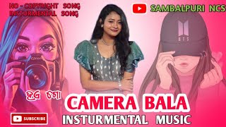 HAE GO CAMERA BALA INSTRUMENTAL SONG  CAMERA BALA SAMBALPURI SONG  SAMBALPURII NCS [upl. by Etana375]