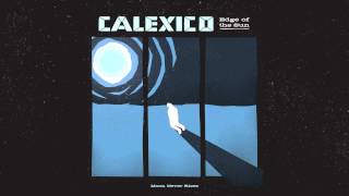 Calexico  quotMoon Never Risesquot Full Album Stream [upl. by Eniluqaj252]